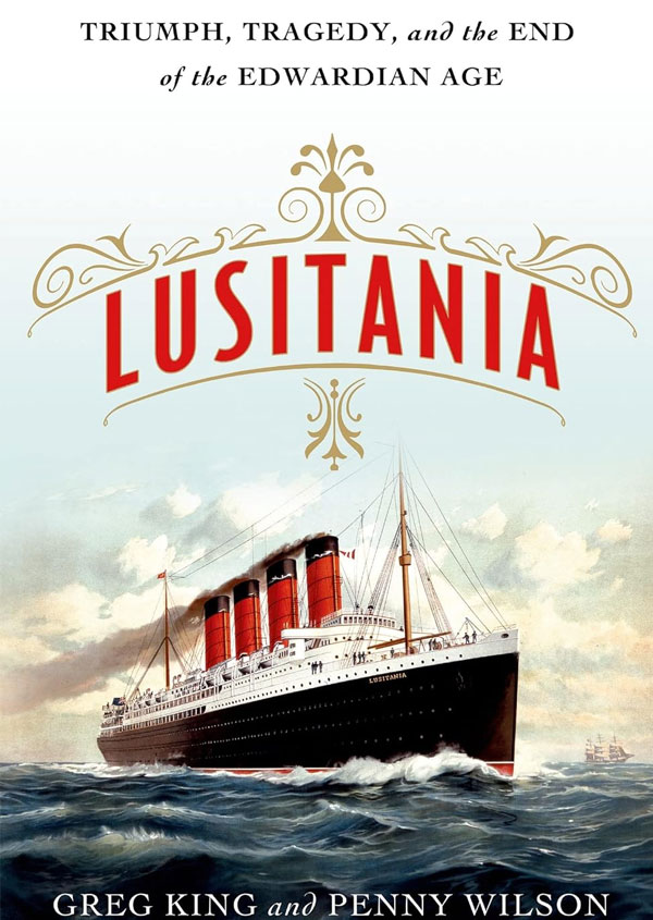 Lusitania: Triumph, Tragedy, and the End of the Edwardian Age