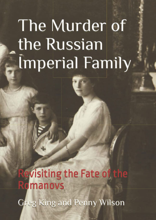 The Murder of the Russian Imperial Family: Revisiting the Fate of the Romanovs